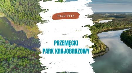 RAJD PTTK <br />Przemęcki Park Krajobrazowy